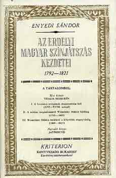 Enyedi S�ndor - Az erd�lyi magyar sz�nj�tsz�s kezdetei 1792-1821