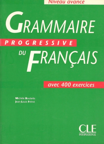 Mich�le Boular�s; Jean-Louis Fr�rot - Grammaire progressive du francais. Niveau avanc�