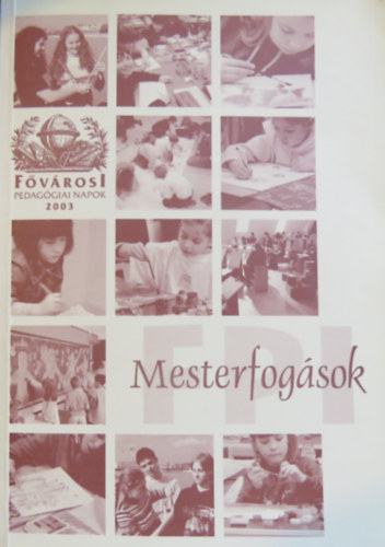 Csutor Béla (szerk.) - Mesterfogások: Alkalmazott eljárások, módszerek és elemzések a pedagógia gyakorlatából