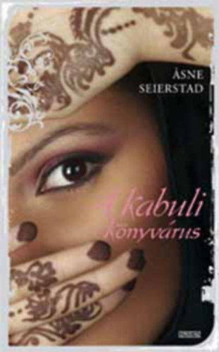 Asne Seierstad - Deborah Rodriguez - Kabuli k�nyv�rus + Kabuli sz�ps�gszalon