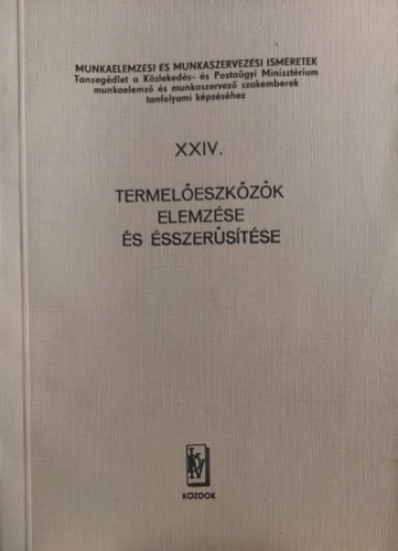 Haubrich Ferenc - Termeleszkzk elemzse s sszerstse (Munkaelemzsi s munkaszervezsi ismeretek XXIV.)