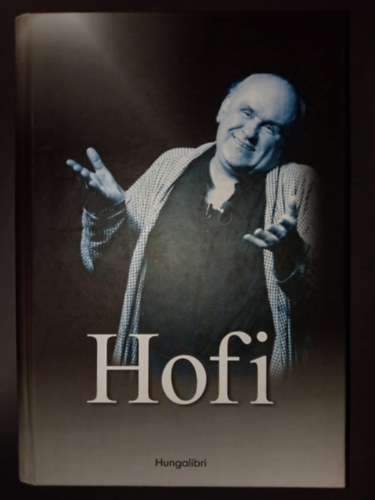 B�ta G�bor, Gr�czy Zsolt, Reg�s J�nos, R�z Andr�s, Vitray Tam�s, G�lv�lgyi J�nos Balogh Gyula - Hofi (Hofi G�za) - Hungalibri kiadv�ny