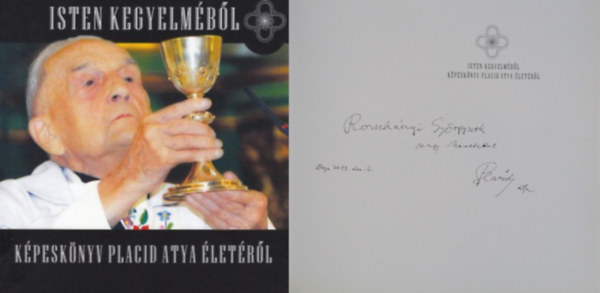 Zar�nd Attila  (szerk.) - Isten kegyelm�b�l - K�pesk�nyv Placid Atya �let�r�l