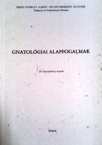 Dr. Szentptery Andrs - Gnatolgiai alapfogalmak