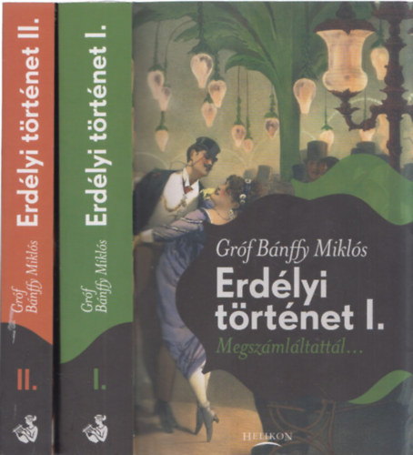 Gróf Bánffy Miklós - Erdélyi történet I-II. (Megszámláltattál... + És hijjával találtattál...)