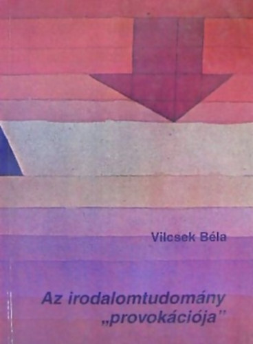 Ruttkay Helga  Vilcsek Bla (szerk) - Az irodalomtudomny ""provokcija""
