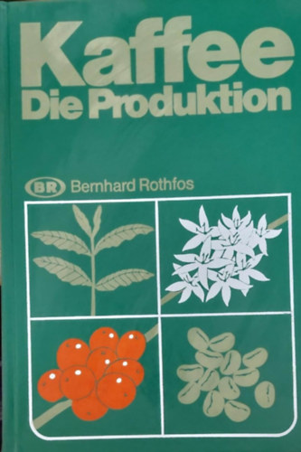 Bernhard Rothfos - Kaffee - Die Produktion (K�v� - n�met nyelv�)