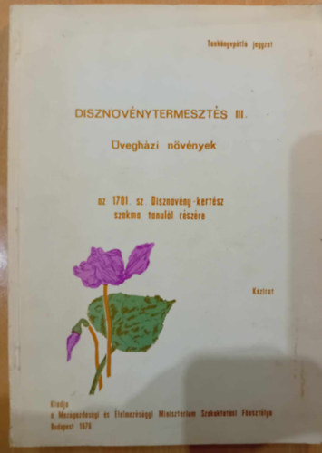 Ki�cz Gy�rgy  (szerk.) - D�szn�v�nytermeszt�s III. �vegh�zi n�v�nyek