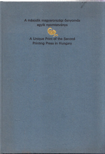 A msodik magyarorszgi snyomda egyik nyomtatvnya (szmozott reprint)