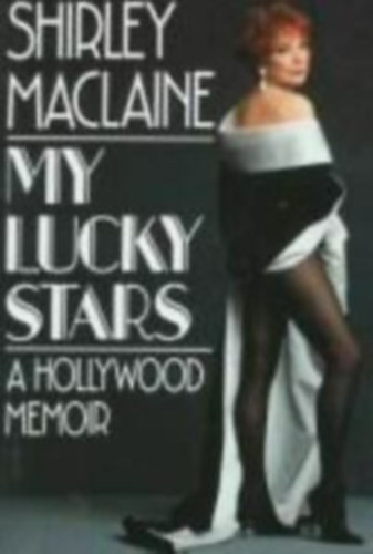 Shirley MacLaine - My Lucky Stars - A Hollywood memoir