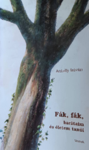 Antalfy Istvn - Fk, fk, bartaim s letem tani - Versek