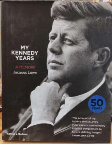 Jacques Lowe - My Kennedy Years - A Memoir