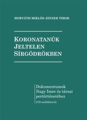 Horváth Miklós; Zinner Tibor - Koronatanúk jeltelen sírgödrökben
