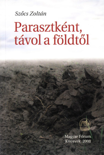 Sz�cs Zolt�n - Parasztk�nt t�vol a f�ldt�l