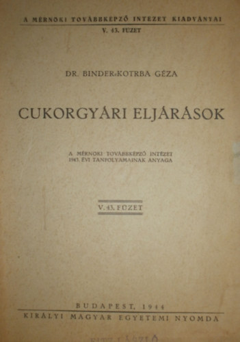 Dr. Binder-Kotrba G�za - Cukorgy�ri elj�r�sok