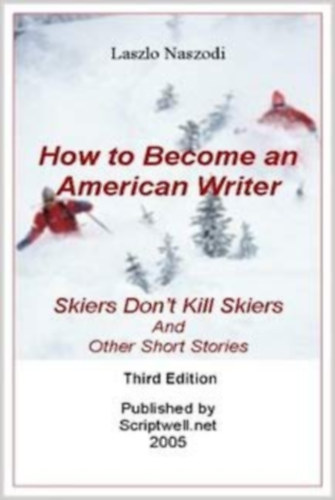 Laszlo Naszodi - How to Become an American Writer
