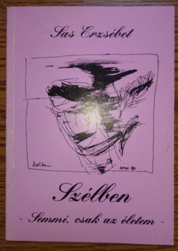 Sas Erzs�bet - Sz�lben - Semmi, csak az �letem