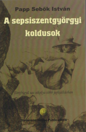 Papp Sebk Istvn - A sepsiszentgyrgyi koldusok - Trtfrigy sas sikolya tbb jajkiltsban (Dediklt?)