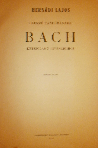 Hern�di Lajos - Elemz� tanulm�nyok Bach k�tsz�lam� invenci�ihoz