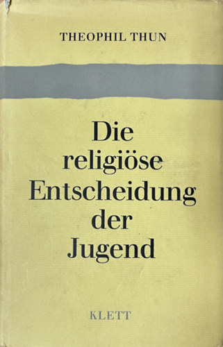 Theophil Thun - Die religise Entscheidung der Jugend