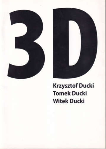 Krzysztof Ducki, Tomek Ducki, Witek Ducki - 3 D katalgus