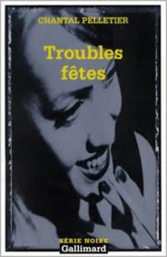 Chantal Pelletier - Troubles fetes