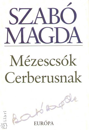 Szab Magda - Mzescsk Cerberusnak