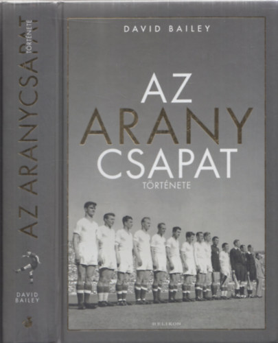 David Bailey - Az aranycsapat t�rt�nete