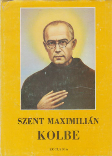 Jan Dobraczynski - Szent Maximilin Kolbe