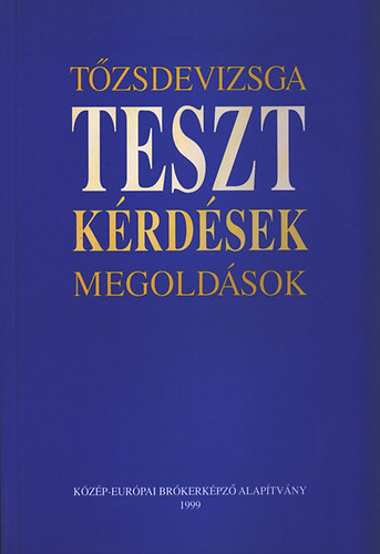 Fazekas Gergely szerk.; Martin Hajdu Gy�rgy - T�zsdevizsga teszt k�rd�sek, megold�sok