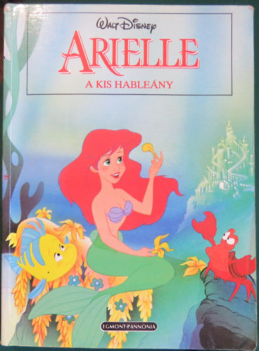 Egmont-Hungary Kft. - Arielle a kis hableny (Disney)