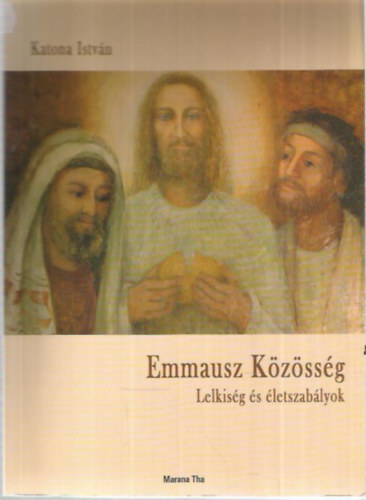 Katona Istvn - Emmausz Kzssg - Lelkisg s letszablyok