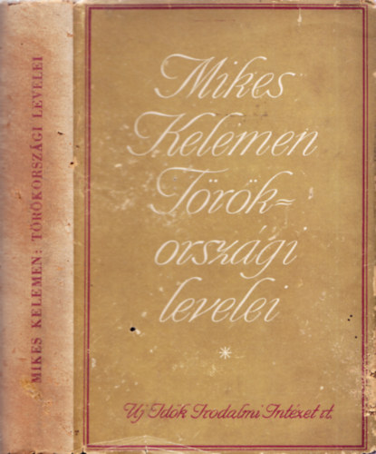 Mikes Kelemen Trkorszgi levelei - Benedek Elek bevezet tanulmnyval