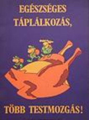 Dr. Sz�kely Gabriella Dr. So�s Alad�r - Eg�szs�ges t�pl�lkoz�s-t�bb testmozg�s!