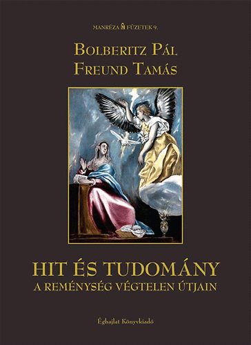 Freund Tam�s Bolberitz P�l - Hit �s tudom�ny - A rem�nys�g v�gtelen �tjain