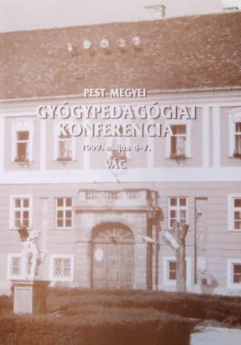 Pest Megyei Gyógypedagógiai Konferencia - 1999. május 6-7. Vác
