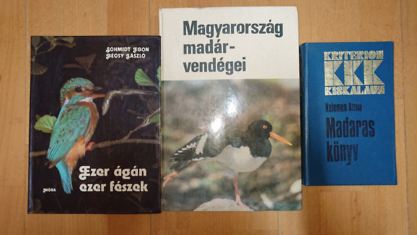Schmidt Egon-Bécsy László Kelemen Attila - 3 könyv a madarakról: Madaras könyv, Ezer ágán ezer fészek, Magyarország madárvendégei