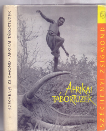 Sz�chenyi Zsigmond - Afrikai t�bort�zek - Vad�sznapl�-kivonatok 1932-1934. (Negyedik kiad�s, a szerz� felv�teleivel)