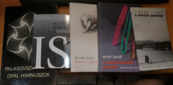 Ernst Jandl, Beszédes István, András Sándor, Palasovszky Ödön Pintér Tibor - 5 db vers antológia: A képező árnyéka + A nemkívánatos személy + Kívánja-e a pirosat? + Mi vagyunk most a vandálok is + Opál himnuszok