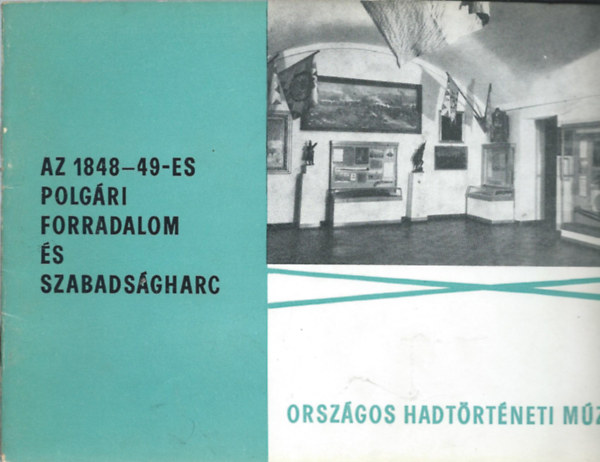 Kerekes Zolt�n - Orsz�gos Hadt�rt�neti M�zeum kiadv�nya- Az 1848-49-es polg�ri forradalom �s szabads�gharc