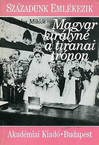G�rdos Mikl�s - Magyar kir�lyn� a tiranai tr�non