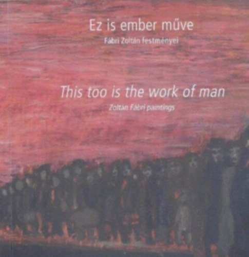 Ez is ember műve - Fábri Zoltán festményei
