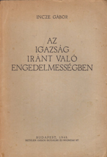 Incze Gbor - Az igazsg irnt val engedelmessgben