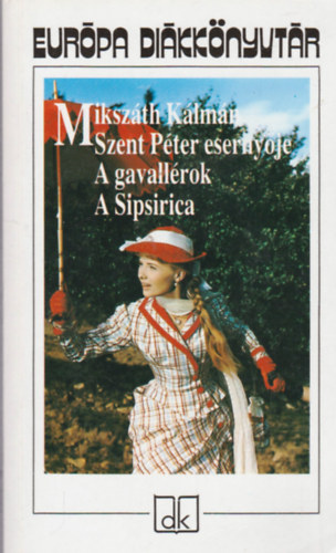 Miksz�th K�lm�n - Szent P�ter eserny�je - A gavall�rok - A Sipsirica - Eur�pa Di�kk�nyvt�r