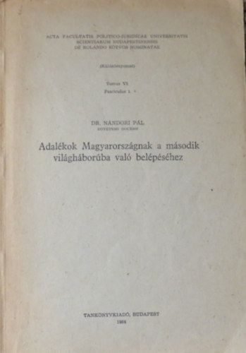 Dr. N�ndori P�l - Adal�kok Magyarorsz�gnak a m�sodik vil�gh�bor�ba val� bel�p�s�hez