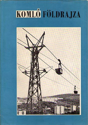Dr. Gertig B�la (szerk.) - Koml� f�ldrajza