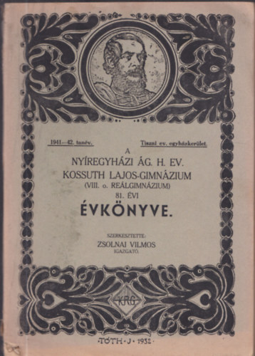 Zsolnai Vilmos (szerk.) - A Nyíregyházi Ág. H. Ev. Kossuth Lajos Gimnázium (VIII. o. reálgimnázium) 81. évi évkönyve