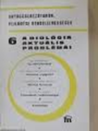 Dr. Csaba Gyrgy  (szerkesztette) - A biolgia aktulis problmi 6. - Anyagcserezavarok, fejldsi rendellenessgek