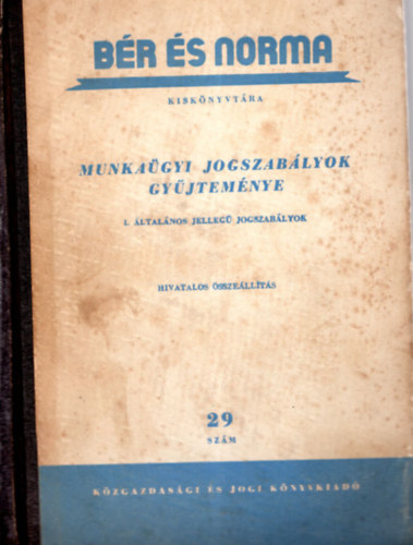 Br s norma- Munkagyi jogszablyok gyjtemnye - I. ltalnos jelleg jogszablyok