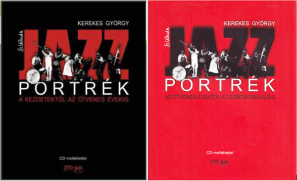 Kerekes György (szerk.) - Jazzportrék I-II. - A kezdetektől az ötvenes évekig + Az ötvenes évektől az ezredfordulóig